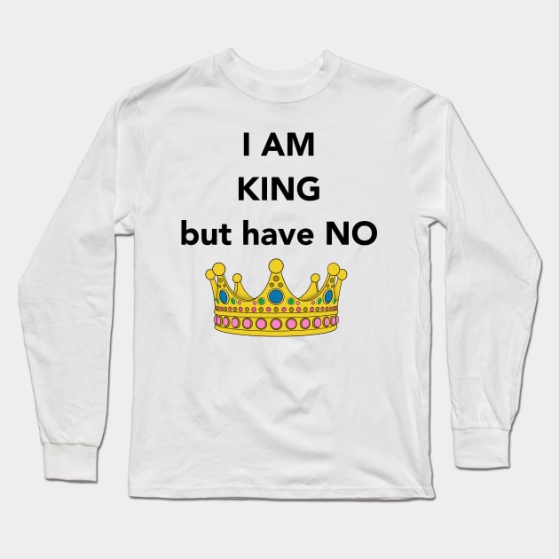 I am King Design Long Sleeve T-Shirt by Young Wild Free